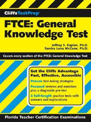 CliffsTestPrep FTCE: General Knowledge Test by Jeffrey S. Kaplan, Sandra Luna McCune