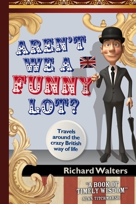 Aren't We a Funny Lot? by Richard Walters