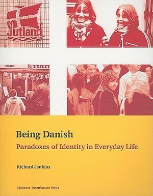 Being Danish: Paradoxes of Identity in Everyday Life by Richard Jenkins