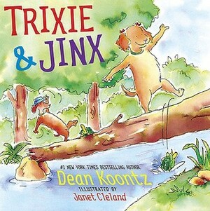 Trixie and Jinx by Janet Cleland, Dean Koontz