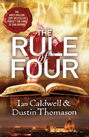 The Rule Of Four by Dustin Thomason, Ian Caldwell