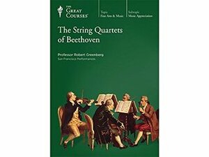 The String Quartets of Beethoven by Robert Greenberg