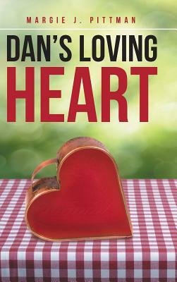 Dan's Loving Heart by Margie J. Pittman