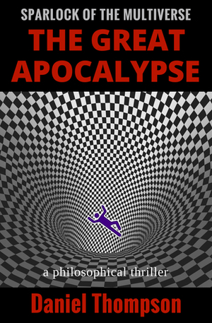 The Great Apocalypse (Sparlock of the Multiverse, #1) by Daniel Thompson