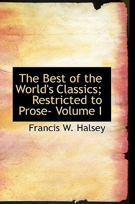 The Best of the World's Classics, Restricted to prose. Volume III (of X) - Great Britain and Ireland I by Francis W. Halsey, Henry Cabot Lodge