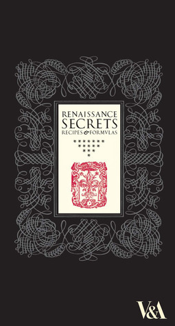Renaissance Secrets: Recipes and Formulas by Jo Wheeler