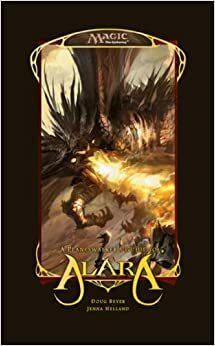 A Planeswalker's Guide to Alara: A Magic: The Gathering Field Guide by Doug Beyer, Jenna Helland