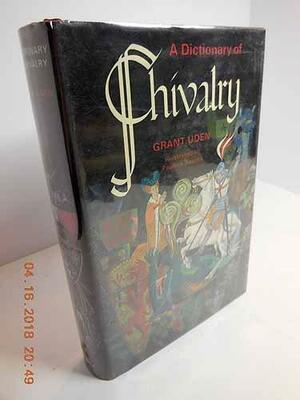 A Dictionary of Chivalry by Grant Uden