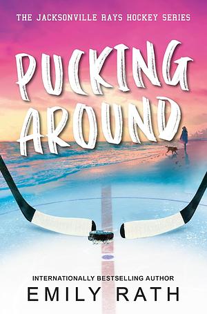 Pucking Around by Emily Rath