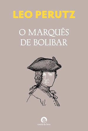 The Marquis Of Bolibar by Leo Perutz