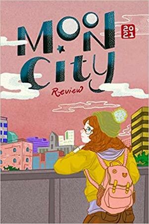 Moon City Review 2021: A Literary Anthology by Sara Burge, Jennifer Murvin, John Turner, Joel Coltharp, Michael Czyzniejewski