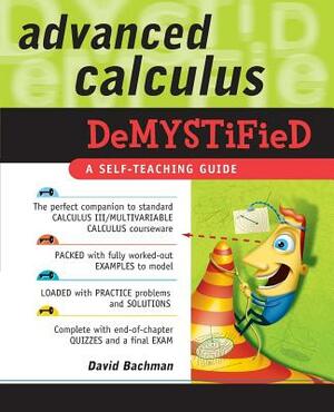 Advanced Calculus Demystified by David Bachman