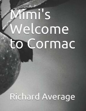 Mimi's Welcome to Cormac by Richard Alan Average