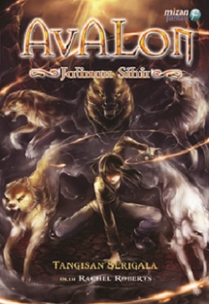 Avalon : Jalinan Sihir - Tangisan Serigala by Rachel Roberts
