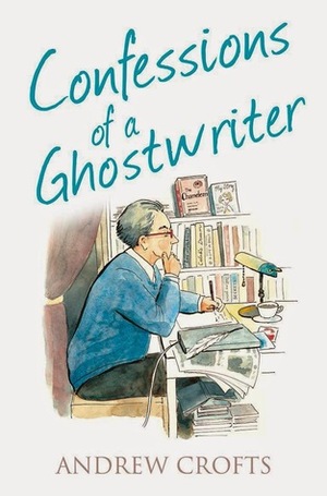 Confessions of a Ghostwriter by Andrew Crofts