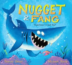 Nugget and Fang: Friends Forever--Or Snack Time? by Tammi Sauer