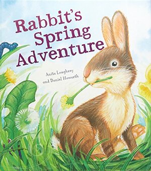 Rabbit's Spring Adventure by Anita Loughrey