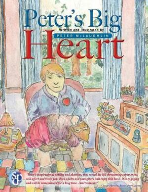 Peter's Big Heart by Peter McLaughlin