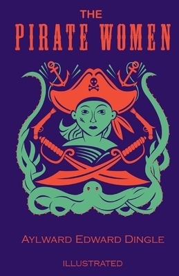 The Pirate Woman Illustrated by Aylward Edward Dingle