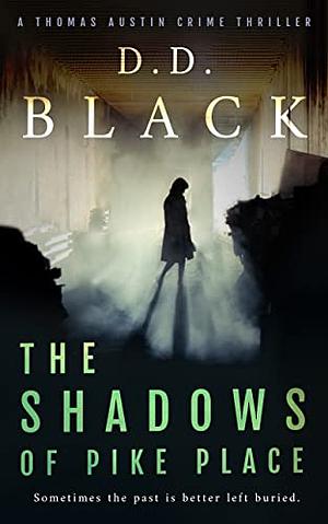 The Shadows of Pike Place by D.D. Black