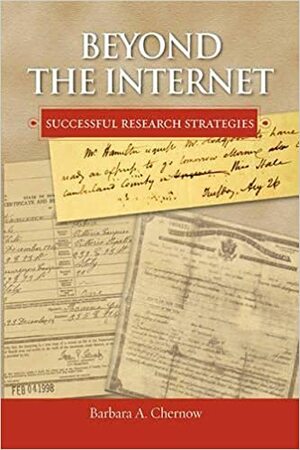 Beyond the Internet: Successful Research Strategies by Barbara A. Chernow