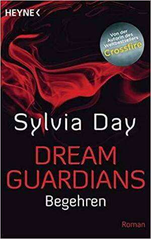 Dream Guardians - Begehren: Dream Guardians 2 - Roman by Sylvia Day