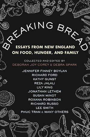 Breaking Bread: Essays from New England on Food, Hunger, and Family by Debra Spark