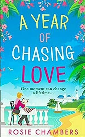 A Year of Chasing Love by Rosie Chambers