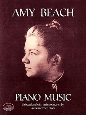 Amy Beach Piano Music by Amy Beach, Adrienne Fried Block