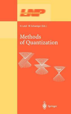 Methods of Quantization: Lectures Held at the 39. Universitätswochen Für Kern- Und Teilchenphysik, Schladming, Austria by 