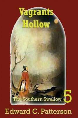 Vagrants Hollow - The Southern Swallow Book V by Edward C. Patterson