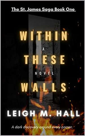 Within These Walls by Leigh M. Hall