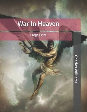 War In Heaven: Large Print by Charles Williams