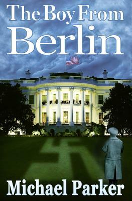 The Boy From Berlin by Michael Parker