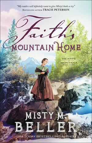 Faith's Mountain Home by Misty M. Beller