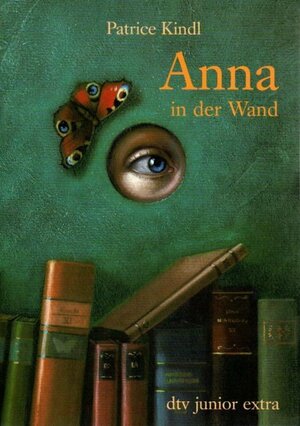 Anna in der Wand by Patrice Kindl