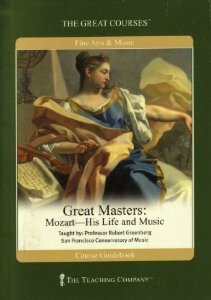 Great Masters: Mozart: His Life and Music by Robert Greenberg