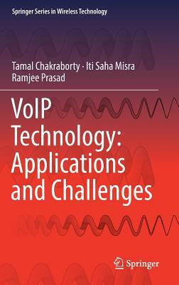 Voip Technology: Applications and Challenges by Iti Saha Misra, Tamal Chakraborty, Ramjee Prasad