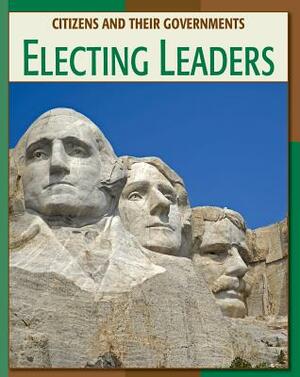 Electing Leaders by Tamra B. Orr