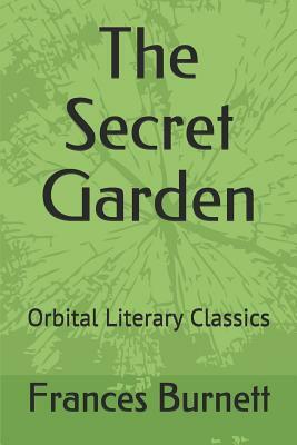 The Secret Garden: Orbital Literary Classics by Frances Hodgson Burnett