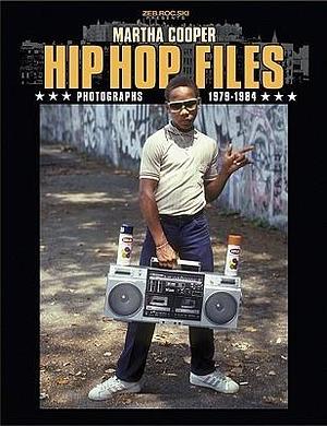 Hip Hop Files: Photographs, 1979-1984 by Martha Cooper, Martha Cooper, Zephyr, Akim Walta