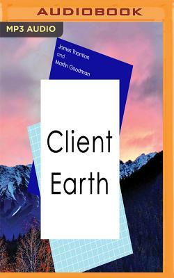 Client Earth by James Thornton, Martin Goodman