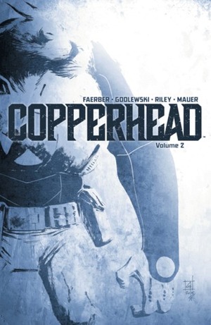 Copperhead, Vol. 2 by Thomas Mauer, Scott Godlewski, Ron Riley, Jay Faerber