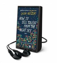 How to Tell Toledo from the Night Sky by Lydia Netzer