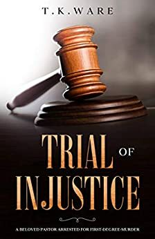 Trial of Injustice by T.K. Ware