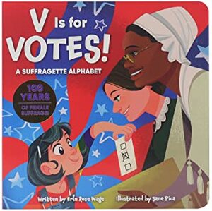 V Is for Votes: A Suffragette Alphabet by Jane Pica, Erin Rose Wage