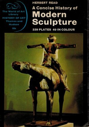 A Concise History of Modern Sculpture by Herbert Read