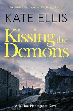 Kissing the Demons: Book 3 in the Joe Plantagenet series by Kate Ellis, Kate Ellis