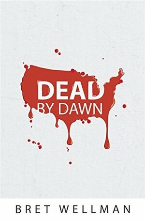 Dead by Dawn: A Vampire Horror Thriller Novel by Bret Wellman