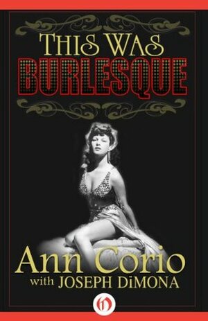 This Was Burlesque by Joseph DiMona, Ann Corio